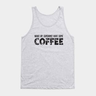 "Wake Up, Sunshine! Have Some Coffee" Cute Typography Art Tank Top